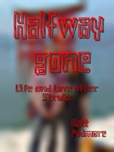 Halfway Gone: Life and Love After Stroke